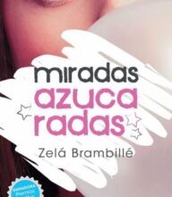 «Miradas azucaradas» de Zela Brambille
