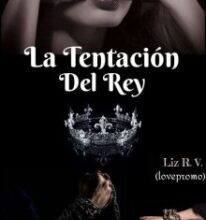«La Tentación Del Rey» de Liz R. V.