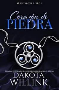 «Corazón de Piedra (La Serie de Piedra nº 1)» de Dakota Willink