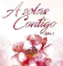 «A Solas Contigo (Bilogía A Solas Contigo nº 1)» de Flor M. Urdaneta