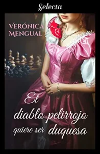 «El diablo pelirrojo quiere ser duquesa» de Verónica Mengual