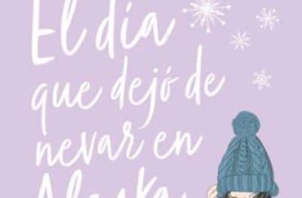 «EL DIA QUE DEJO DE NEVAR EN ALASKA» de ALICE KELLEN