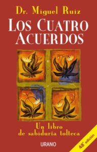 «LOS CUATRO ACUERDOS: UN LIBRO DE SABIDURIA» de MIGUEL RUIZ