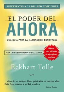 «EL PODER DEL AHORA: UNA GUIA PARA LA ILUMINACION ESPIRITUAL» de ECKHART TOLLE