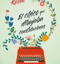 «EL CHICO QUE DIBUJABA CONSTELACIONES» de ALICE KELLEN