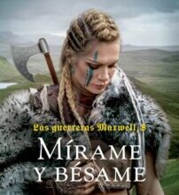 «MIRAME Y BESAME (LAS GUERRERAS MAXWELL, 8)» de MEGAN MAXWELL