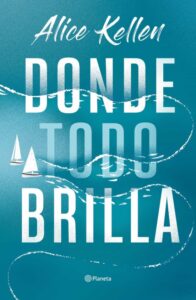 «DONDE TODO BRILLA» de ALICE KELLEN