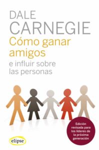 «CÓMO GANAR AMIGOS E INFLUIR EN LAS PERSONAS NUEVA EDICIÓN» DALE CARNEGIE