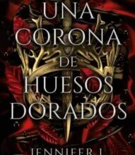«UNA CORONA DE HUESOS DORADOS (LIBRO 3)» JENNIFER L. ARMENTROUT
