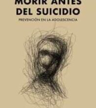 «MORIR ANTES DEL SUICIDIO: PREVENCION EN LA ADOLESCENCIA» FRANCISCO VILLAR CABEZA