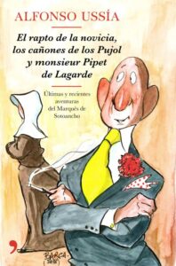 «EL RAPTO DE LA NOVICIA, LOS CAÑONES DE LOS PUJOL Y MONSIEUR PIPET DE LAGARDE» ALFONSO USSIA