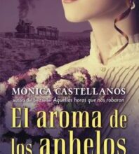 «El aroma de los anhelos» de Mónica Castellanos