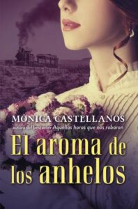 «El aroma de los anhelos» de Mónica Castellanos