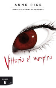 «Vittorio el vampiro (Nuevas Historias de Vampiros 2)» de Anne Rice