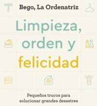 «LIMPIEZA, ORDEN Y FELICIDAD» de BEGO LA ORDENATRIZ