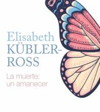 «LA MUERTE: UN AMANECER» de ELISABETH KUBLER ROSS