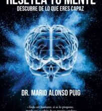 «RESETEA TU MENTE. DESCUBRE DE LO QUE ERES CAPAZ» de MARIO ALONSO PUIG