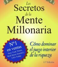 «LOS SECRETOS DE LA MENTE MILLONARIA» de T. HARV EKER