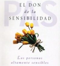 «EL DON DE LA SENSIBILIDAD: LAS PERSONAS ALTAMENTE SENSIBLES» de ELAINE ARON