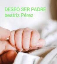 «Deseo Ser Padre» de Beatriz Perez