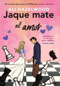 «JAQUE MATE AL AMOR» de ALI HAZELWOOD