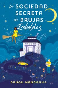 «LA SOCIEDAD SECRETA DE BRUJAS REBELDES» de SANGU MANDANNA